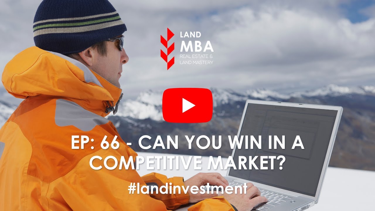 Ep 66 Can You Win In a Competitive Market | Land.MBA Podcast
